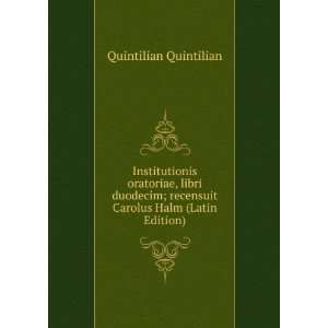   recensuit Carolus Halm (Latin Edition) Quintilian Quintilian Books