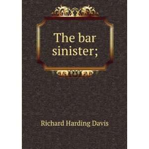  The bar sinister; Richard Harding Davis Books
