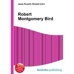  Robert Montgomery Bird Ronald Cohn Jesse Russell Books