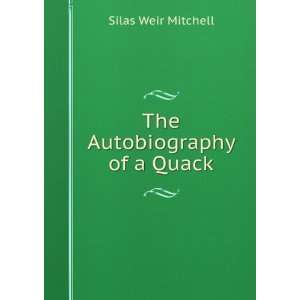  Works of S. Weir Mitchell The Autobiography of a Quack 