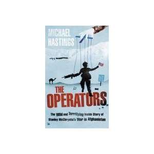 Operators The Wild and Terrifying Inside Story of Stanley McChrystal 