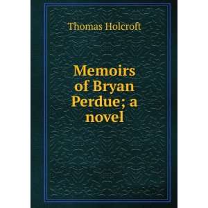  Memoirs of Bryan Perdue; a novel Thomas Holcroft Books