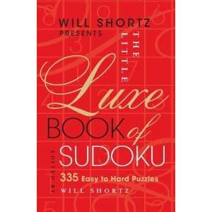 Will Shortz Presents The Little Luxe Book of Sudoku 335 Easy to Hard 