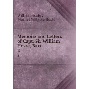   William Hoste, Bart. 2 Harriet Walpole Hoste William Hoste  Books