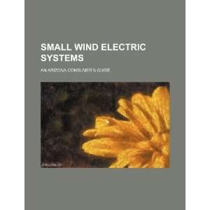  Small wind electric systems an Arizona consumers guide 