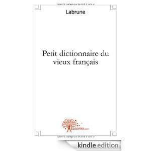 Petit Dictionnaire du Vieux Français Labrune  Kindle 