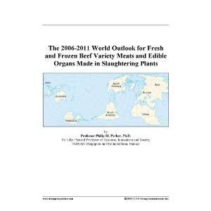  The 2006 2011 World Outlook for Fresh and Frozen Beef Variety Meats 