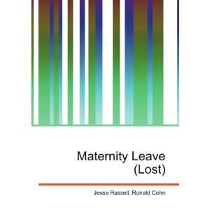  Maternity Leave (Lost) Ronald Cohn Jesse Russell Books