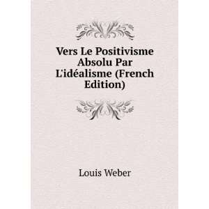   Absolu Par LidÃ©alisme (French Edition) Louis Weber Books