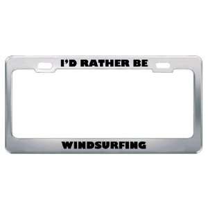  ID Rather Be Windsurfing Metal License Plate Frame Tag 